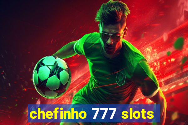 chefinho 777 slots